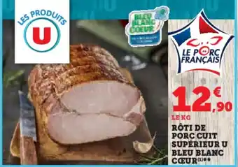 Super U RÔTI DE PORC CUIT SUPÉRIEUR U BLEU BLANC CŒUR(¹) offre