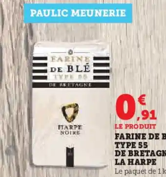 Super U FARINE DE BLÉ TYPE 55 DE BRETAGNE LA HARPE offre