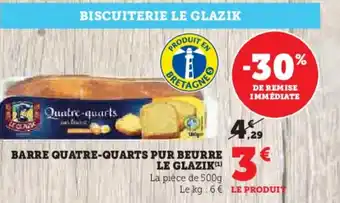 Super U BARRE QUATRE-QUARTS PUR BEURRE LE GLAZIK (¹) offre