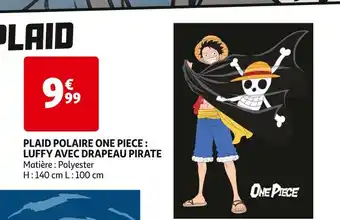 Auchan PLAID POLAIRE ONE PIECE : LUFFY AVEC DRAPEAU PIRATE offre