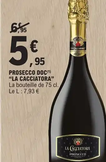 E.Leclerc PROSECCO DOC(¹) "LA CACCIATORA" offre
