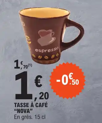 E.Leclerc TASSE À CAFÉ "NOVA" En grès. 15 cl offre