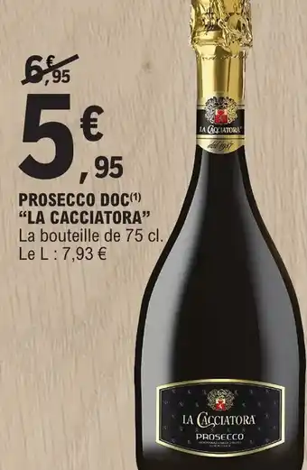 E.Leclerc PROSECCO DOC(¹) "LA CACCIATORA" offre