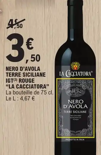 E.Leclerc NERO D'AVOLA TERRE SICILIANE IGT (3) ROUGE "LA CACCIATORA" offre