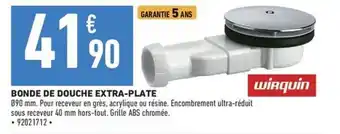 Brico Cash BONDE DE DOUCHE EXTRA-PLATE offre