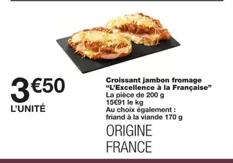 Monoprix Croissant jambon fromage L’Excellence à la Française offre