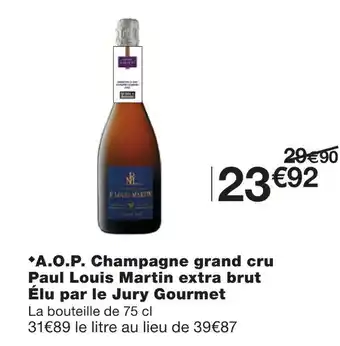 Monoprix Paul Louis Martin A.O.P. Champagne grand cru extra brut Élu par le Jury Gourmet offre