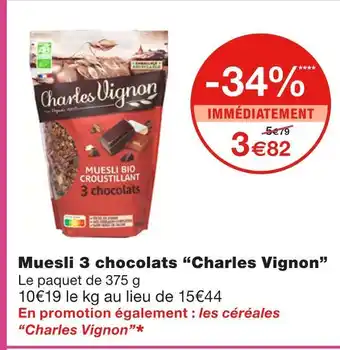 Monoprix Charles Vignon Muesli 3 chocolats offre