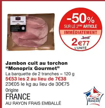 Monoprix Monoprix Gourmet Jambon cuit au torchon offre