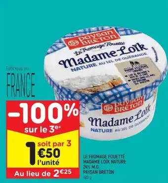 Leader Price LE FROMAGE FOUETTÉ MADAME LOÏK NATURE 24% M.G. PAYSAN BRETON 180 g offre