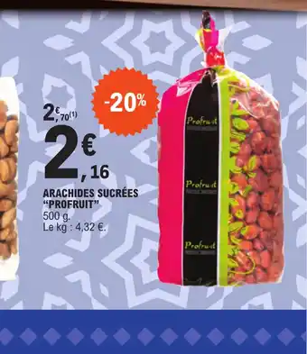 E.Leclerc ARACHIDES SUCRÉES "PROFRUIT offre