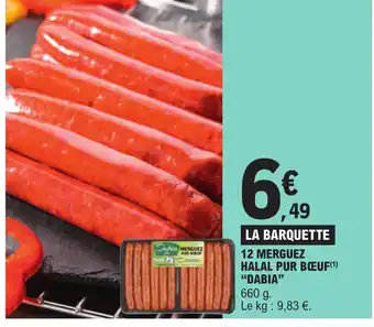 E.Leclerc LA BARQUETTE 12 MERGUEZ HALAL PUR BŒUF DABIA" offre
