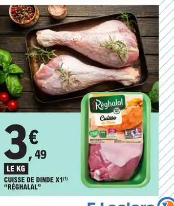 E.Leclerc CUISSE DE DINDE X1 RÉGHALAL" offre