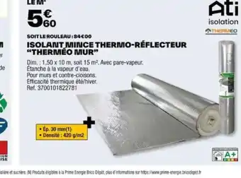 Brico Dépôt ISOLANT MINCE THERMO-RÉFLECTEUR "THERMÉO MUR" offre