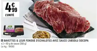 Spar Socopa bavettes & leur fondue d’echalotes avec sauce l’absolu offre