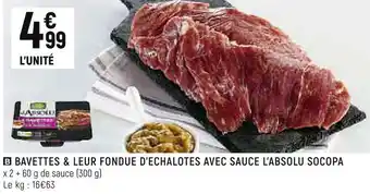 Socopa bavettes & leur fondue d’echalotes avec sauce l’absolu