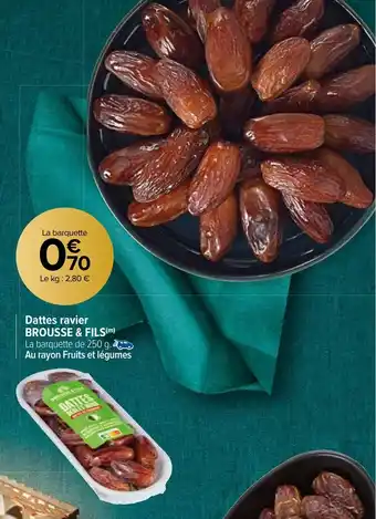 Carrefour Market Dattes ravier BROUSSE & FILS(m) offre