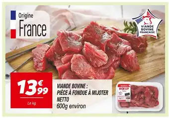 Netto NETTO VIANDE BOVINE : PIÈCE À FONDUE À MIJOTER offre