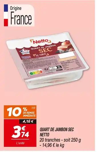 Netto NETTO QUART DE JAMBON SEC offre