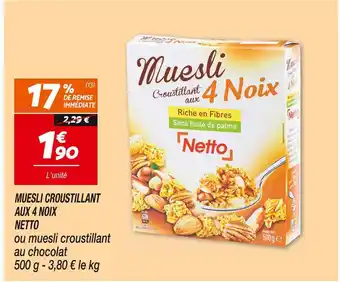 Netto NETTO MUESLI CROUSTILLANT AUX 4 NOIX offre