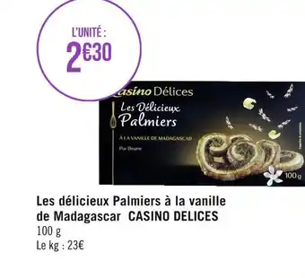 Géant Casino CASINO DELICES Les délicieux Palmiers à la vanille de Madagascar offre