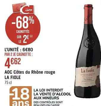 Géant Casino LA FIOLE AOC Côtes du Rhône rouge offre