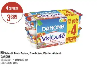 Géant Casino DANONE Velouté Fruix Fraise, Framboise, Pêche, Abricot offre