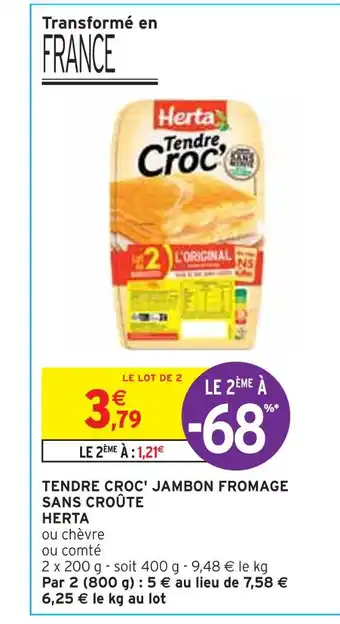 Intermarché HERTA TENDRE CROC' JAMBON FROMAGE SANS CROÛTE offre