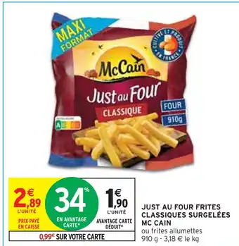 Intermarché MC CAIN JUST AU FOUR FRITES CLASSIQUES SURGELÉES offre