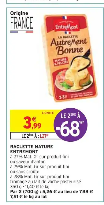 Intermarché ENTREMONT RACLETTE NATURE offre