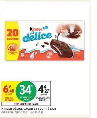 Intermarché KINDER DÉLICE KINDER DÉLICE CACAO ET FOURRÉ LAIT offre