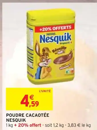 Intermarché NESQUIK POUDRE CACAOTÉE offre