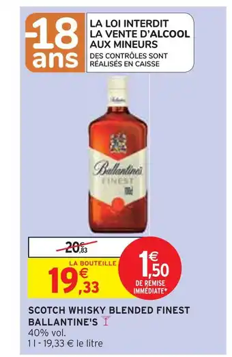 Intermarché BALLANTINE'S SCOTCH WHISKY BLENDED FINEST offre