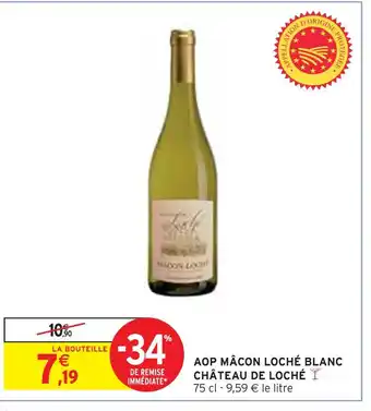 Intermarché CHÂTEAU DE LOCHÉ AOP MÂCON LOCHÉ BLANC offre