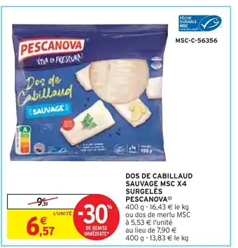 Intermarché PESCANOVA DOS DE CABILLAUD SAUVAGE MSC X4 SURGELÉS offre