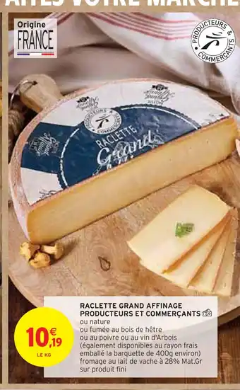 Intermarché RACLETTE GRAND AFFINAGE PRODUCTEURS ET COMMERÇANTS offre
