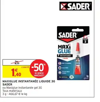 Intermarché SADER MAXIGLUE INSTANTANÉE LIQUIDE 3G offre