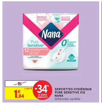 Intermarché NANA SERVIETTES HYGIÉNIQUE PURE SENSITIVE X12 offre