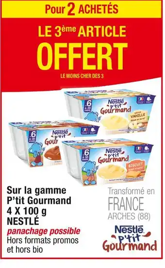 Cora x Carrefour NESTLÉ Pour 2 ACHETÉS LE 3ème ARTICLE OFFERT Sur la gamme P’tit Gourmand 4 X 100 g NESTLÉ offre