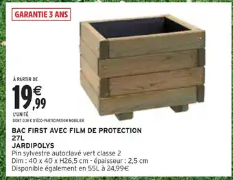 Intermarché JARDIPOLYS BAC FIRST AVEC FILM DE PROTECTION 27L offre