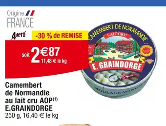 Cora x Carrefour E.GRAINDORGE Camembert de Normandie au lait cru AOP offre