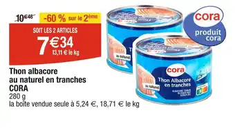 Cora x Carrefour CORA Thon albacore au naturel en tranches offre