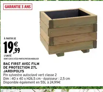 Intermarché Hyper BAC FIRST AVEC FILM DE PROTECTION 27L JARDIPOLYS offre