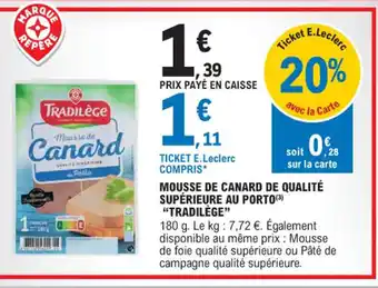 E.Leclerc MOUSSE DE CANARD DE QUALITÉ SUPÉRIEURE AU PORTO TRADILÈGE" offre