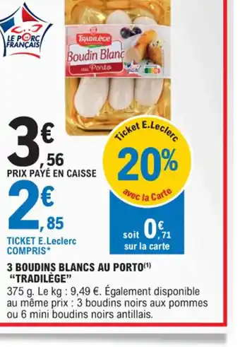 E.Leclerc 3 BOUDINS BLANCS AU PORTO TRADILÈGE" offre