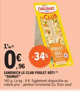 E.Leclerc SANDWICH LE CLUB POULET RÔTI DAUNAT" offre