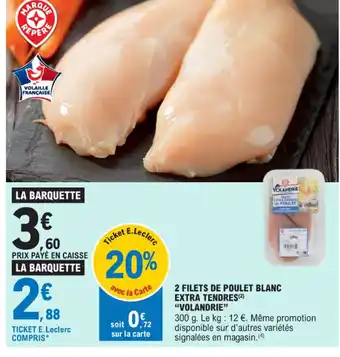 E.Leclerc 2 FILETS DE POULET BLANC EXTRA TENDRES offre