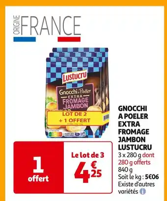 Auchan Supermarché LUSTUCRU GNOCCHI A POELER EXTRA FROMAGE JAMBON offre