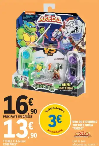 E.Leclerc DUO DE FIGURINES TORTUES NINJA "AKEDO" offre