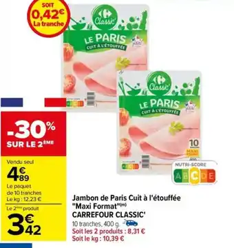 Carrefour Jambon de Paris Cuit à l'étouffée "Maxi Format"(m) CARREFOUR CLASSIC' offre